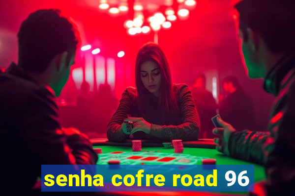 senha cofre road 96